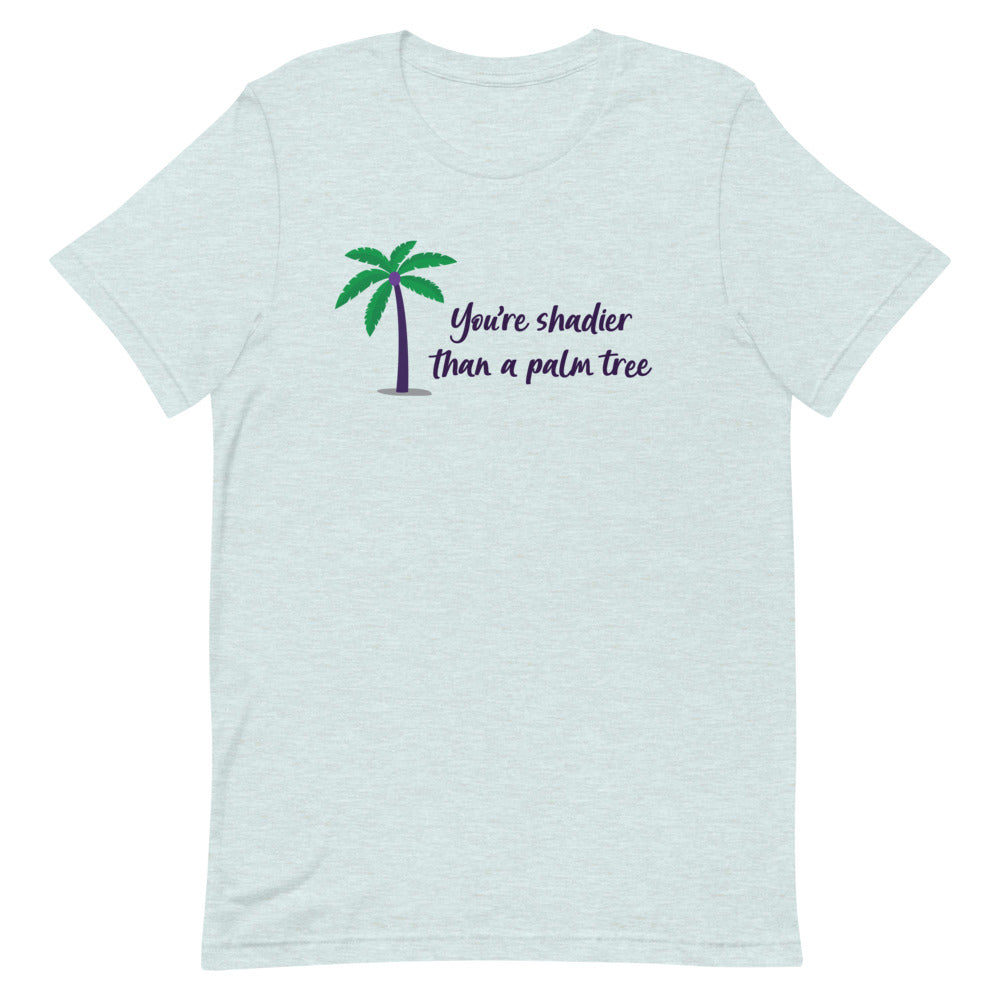 Shadier Than A Palm Tree T-Shirt