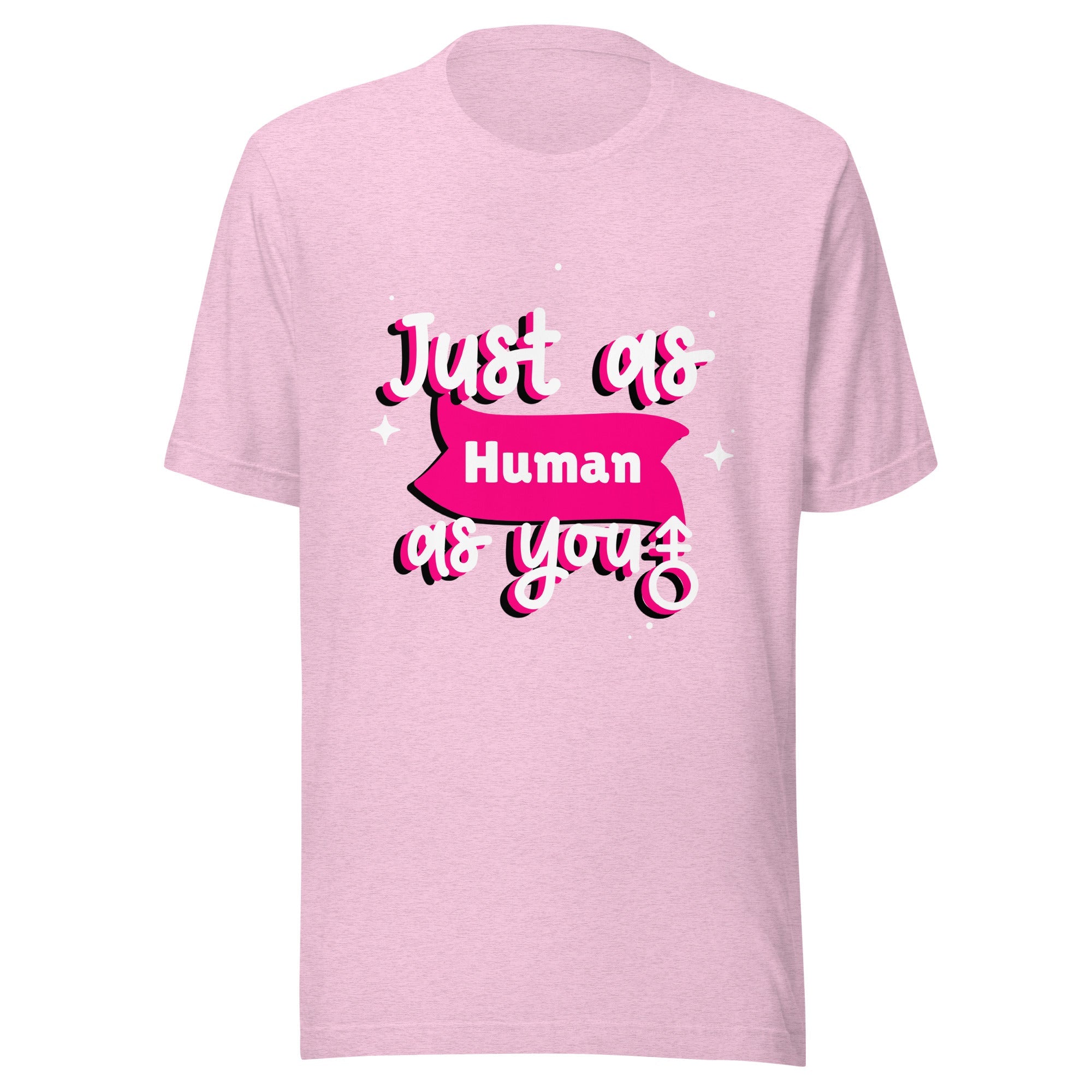 Just As Human As You T-Shirt