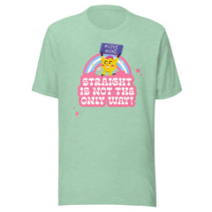 Straight Is Not The Only Way! T-Shirt