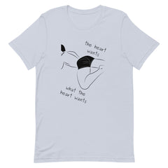 The Heart Wants What The Heart Wants T-Shirt