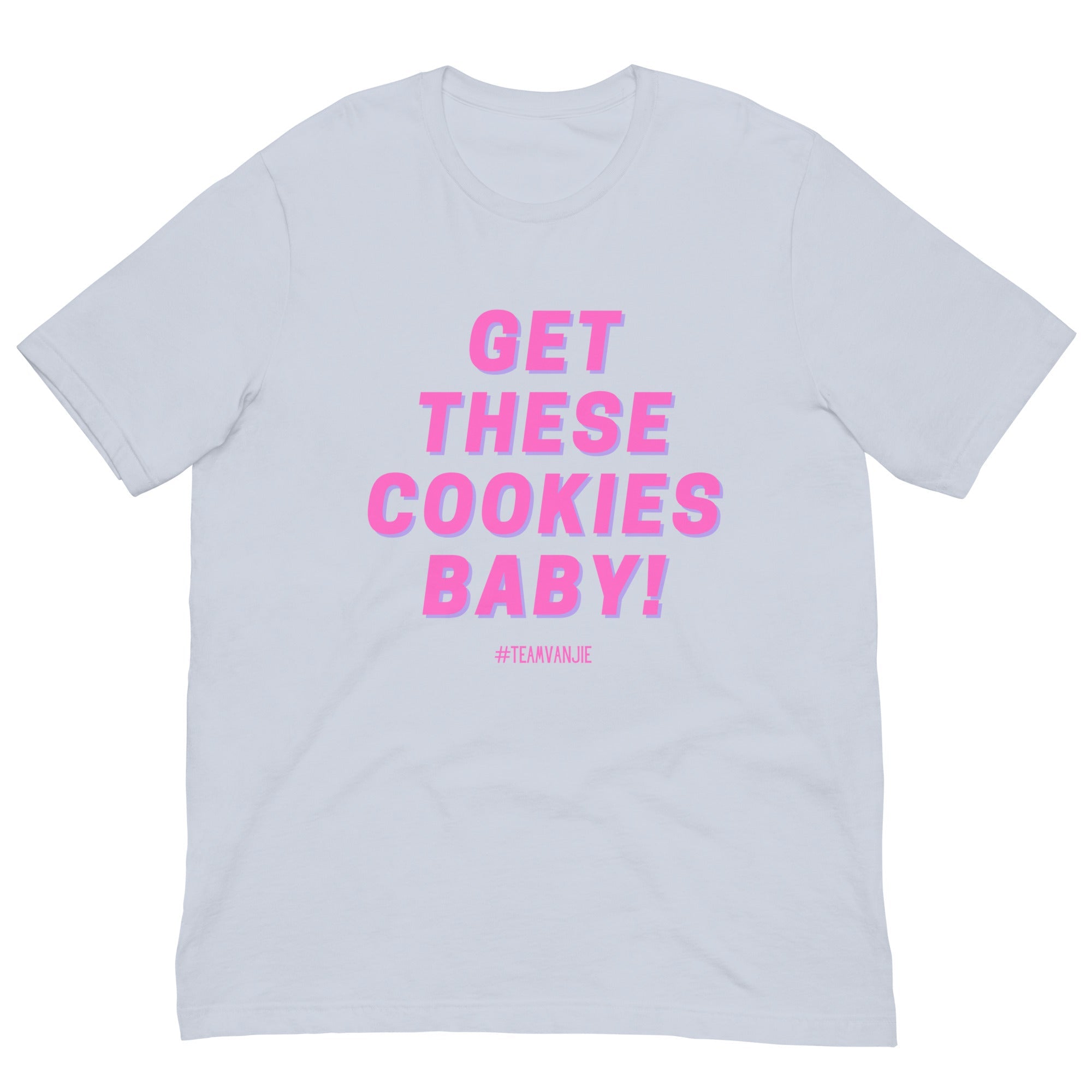 Get These Cookies Unisex T-Shirt