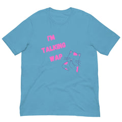 I'm Talking Wap! Unisex T-Shirt