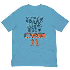Save a Horse Ride a Cowboy Unisex T-Shirt