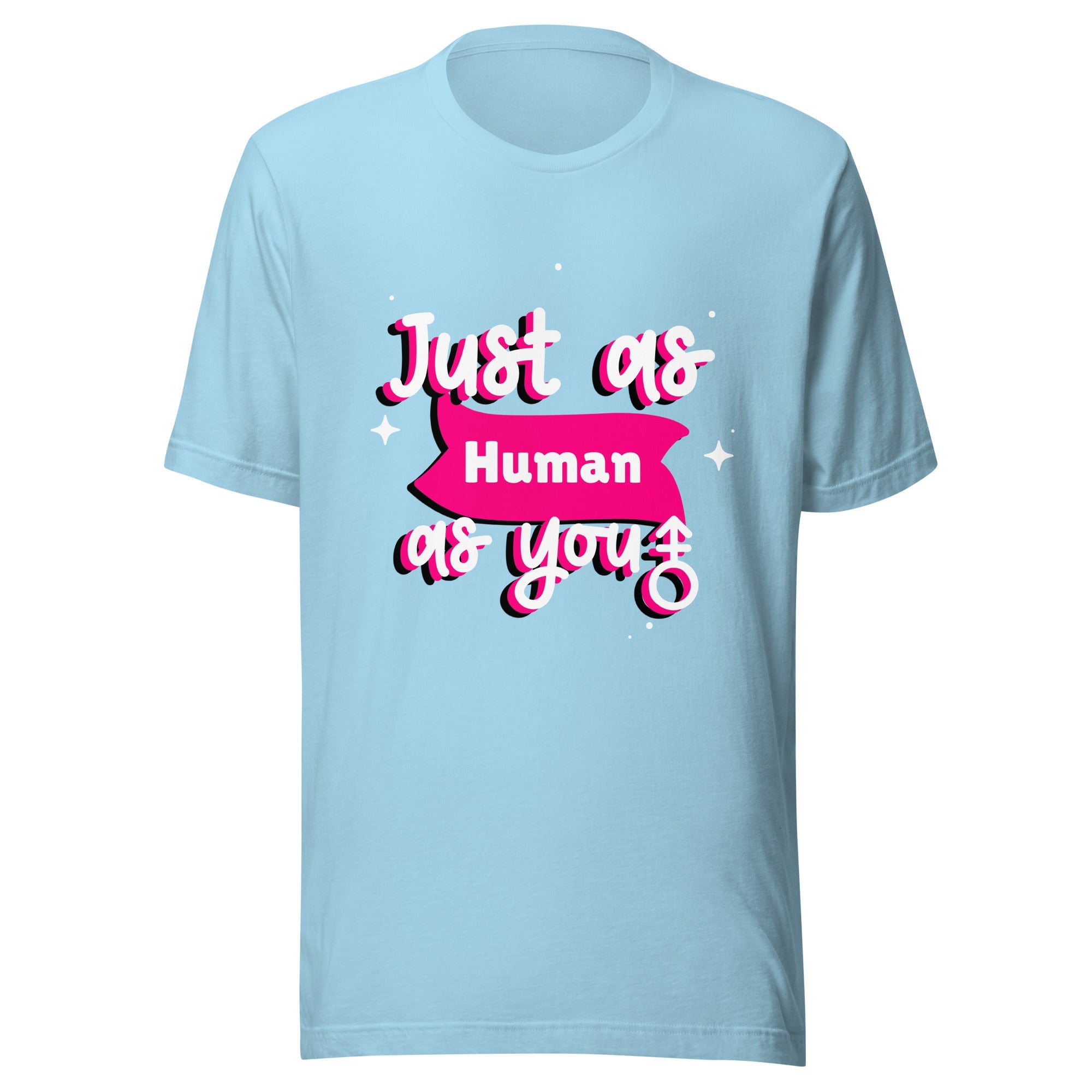 Just As Human As You T-Shirt