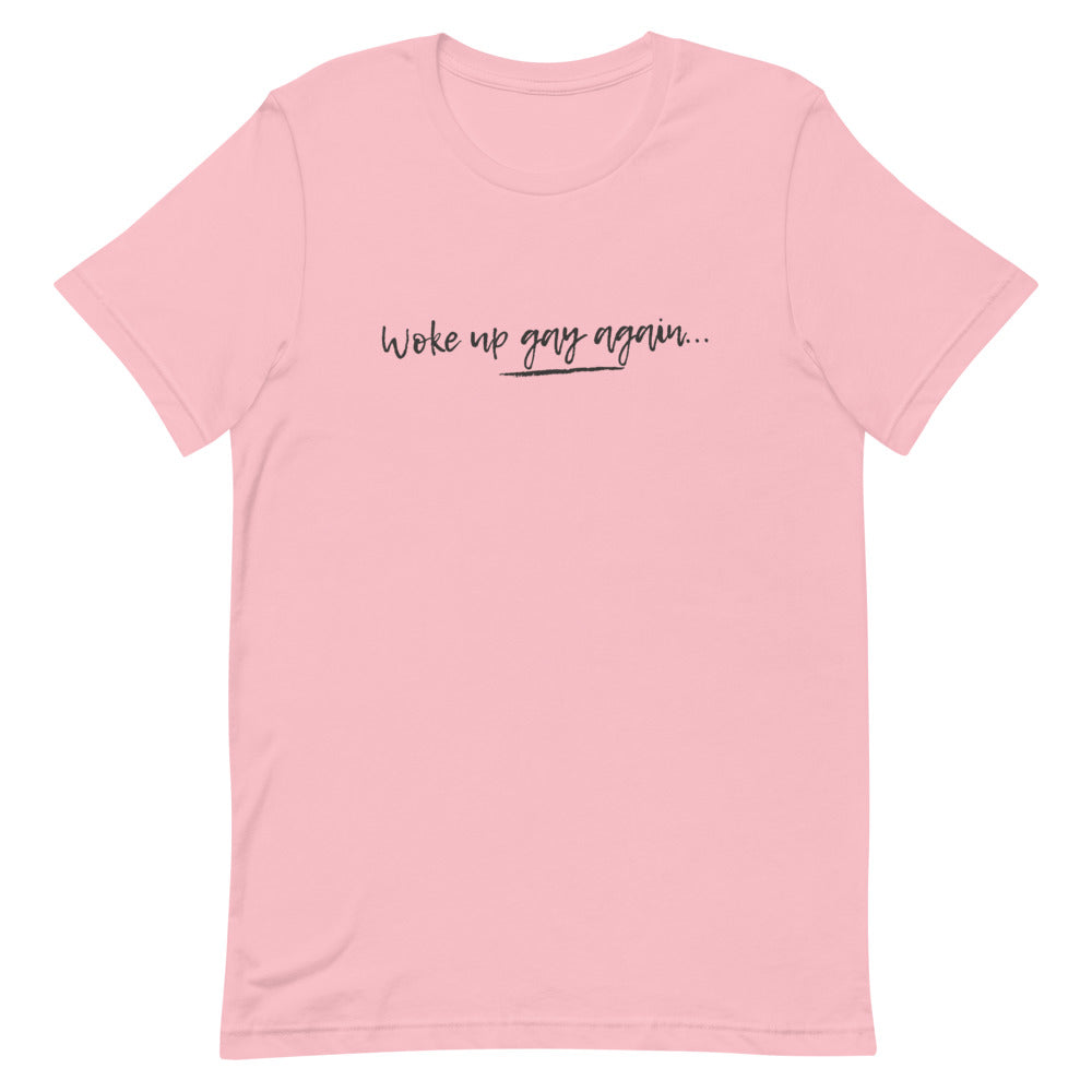 Woke Up Gay Again T-Shirt