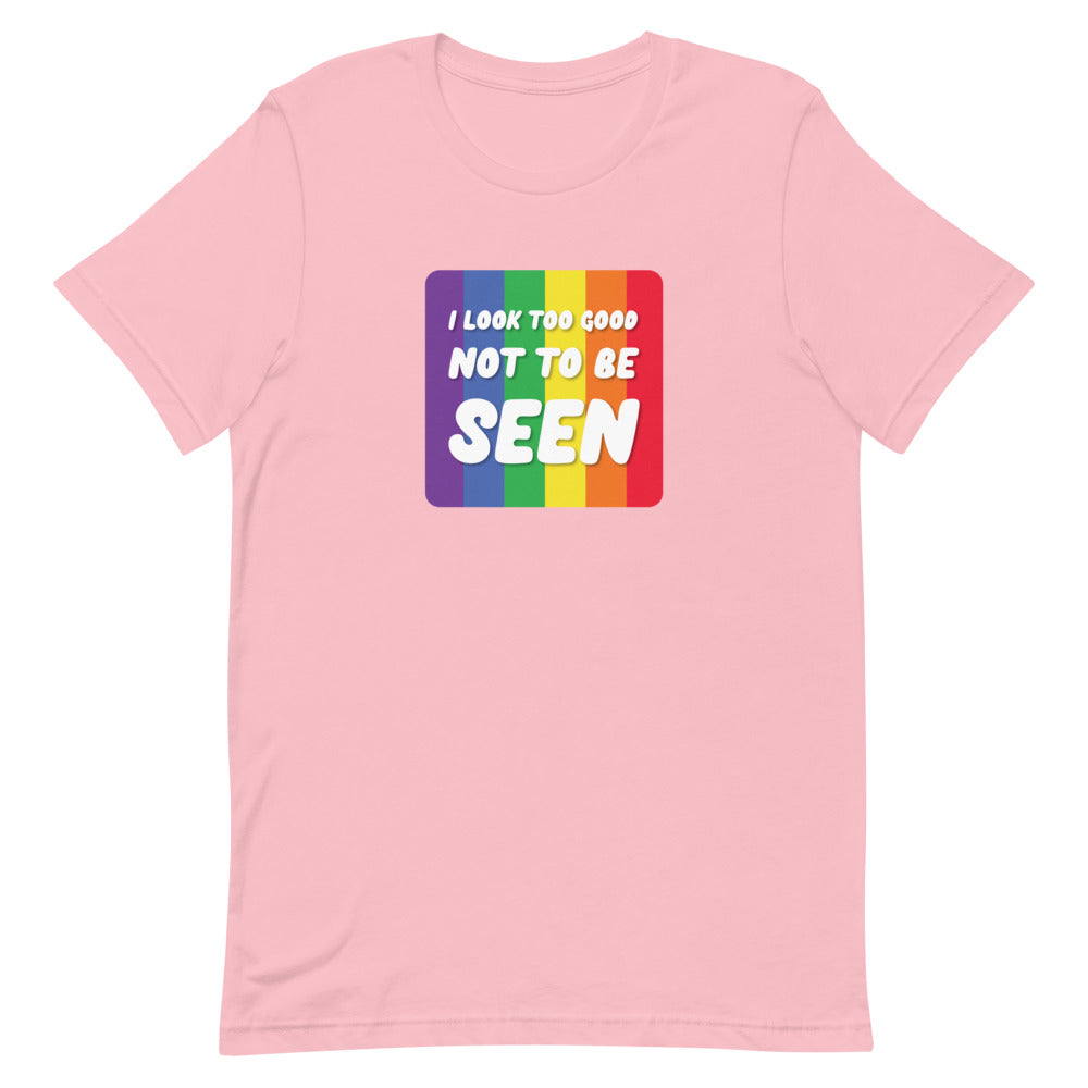 I Look Too Good Not To Be Seen T-Shirt