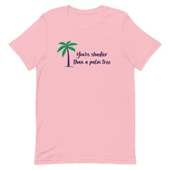 Shadier Than A Palm Tree T-Shirt