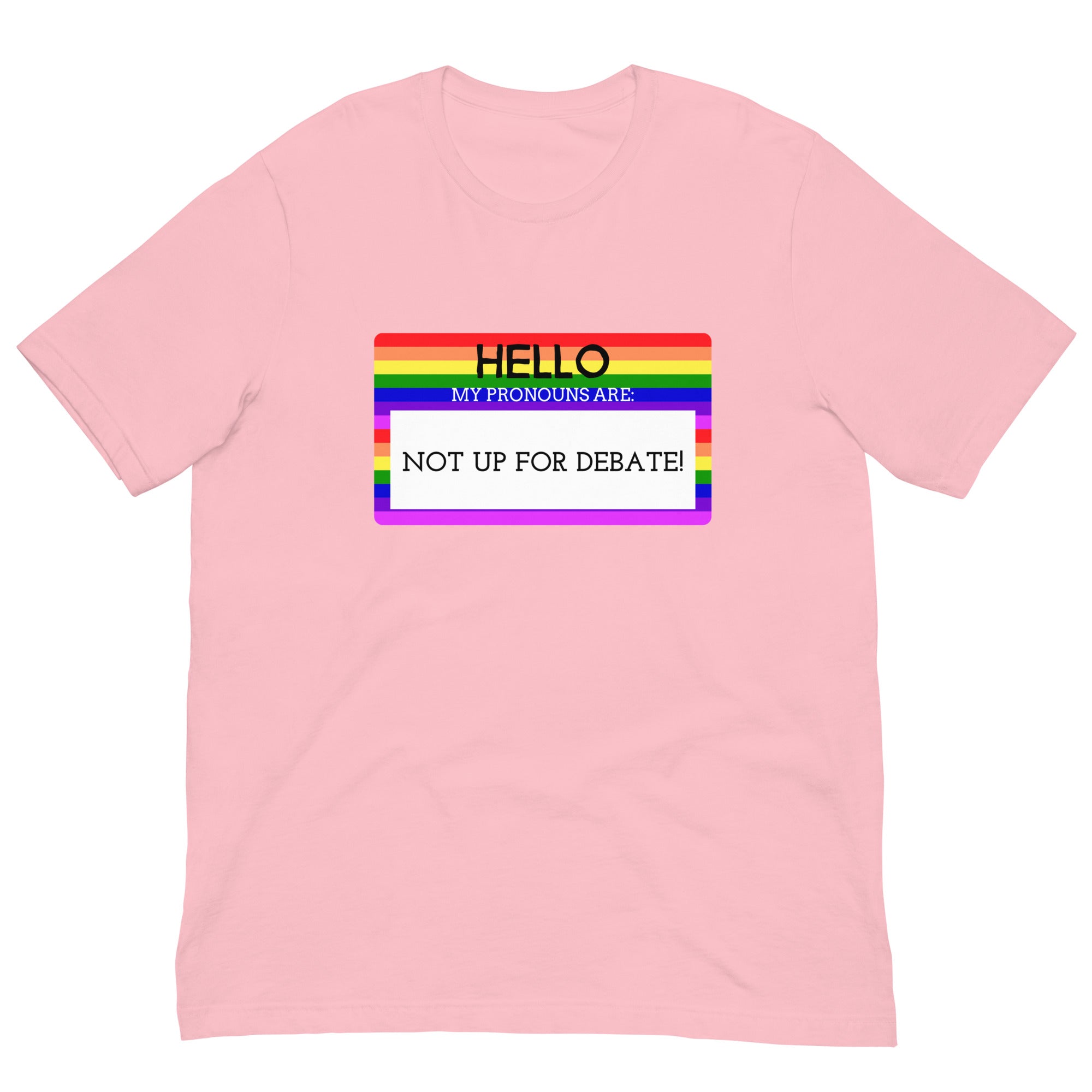 Hello My Pronouns Are Not Up For Debate T-Shirt