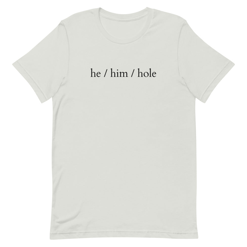 He / Him / Hole T-Shirt