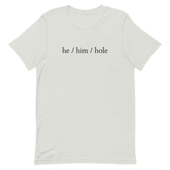 He / Him / Hole T-Shirt