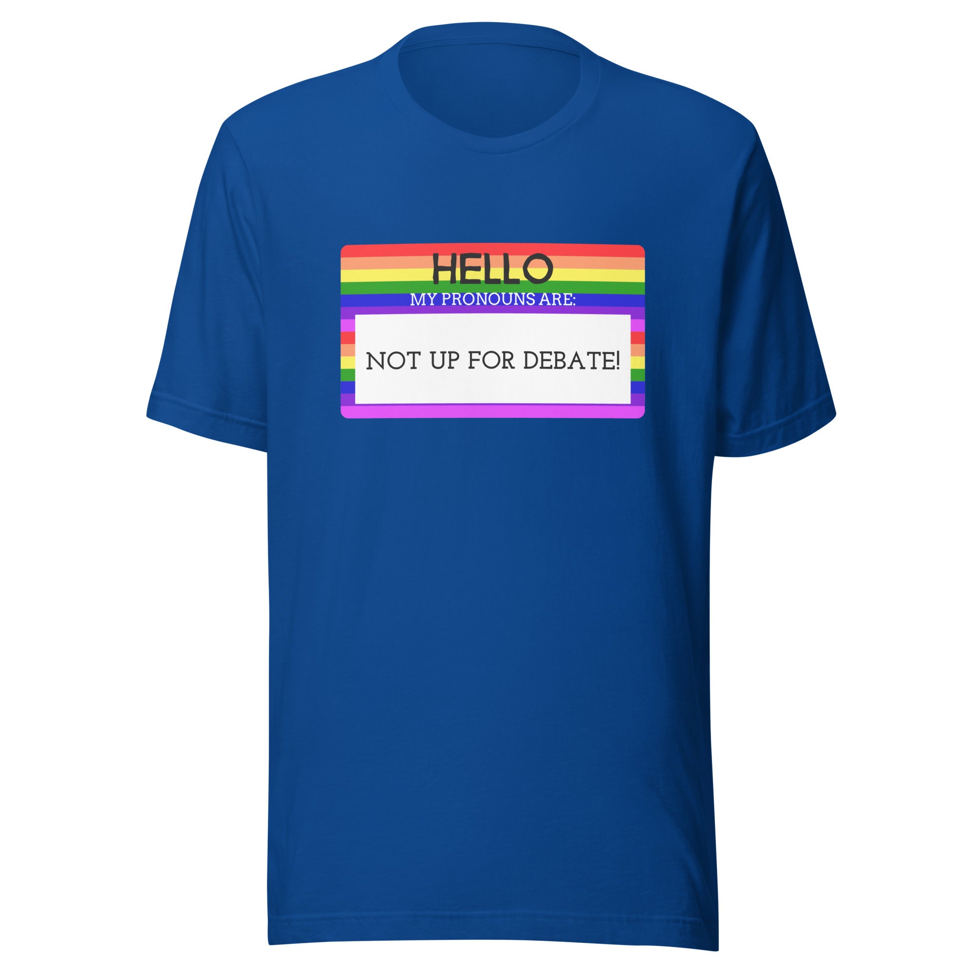 Hello My Pronouns Are Not Up For Debate T-Shirt