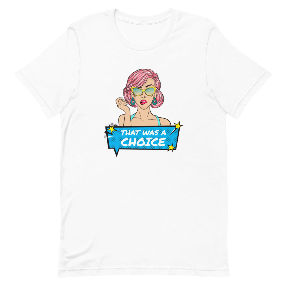 That Was A Choice T-Shirt