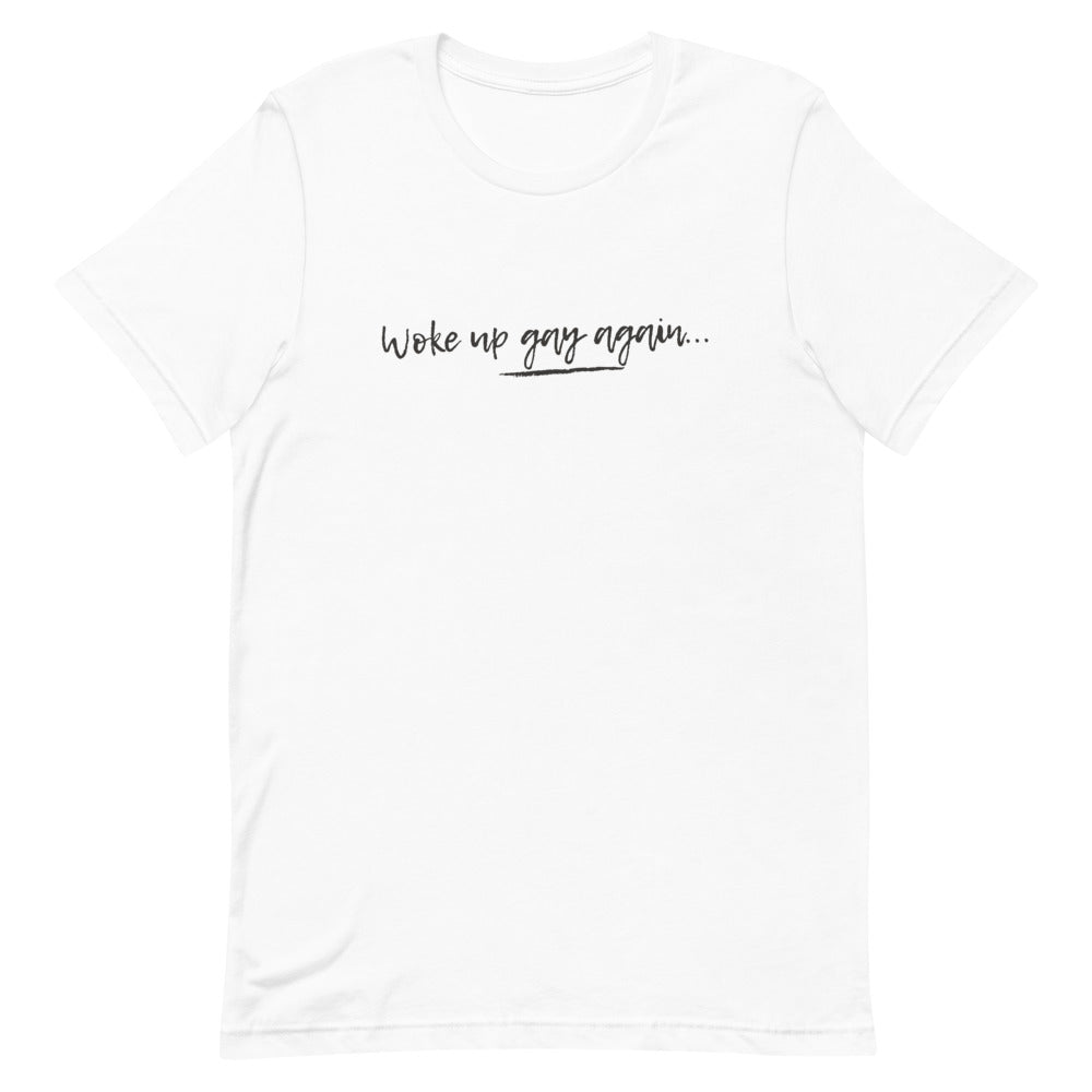 Woke Up Gay Again T-Shirt