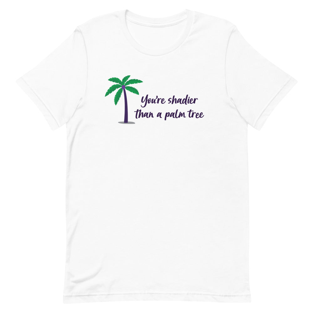 Shadier Than A Palm Tree T-Shirt