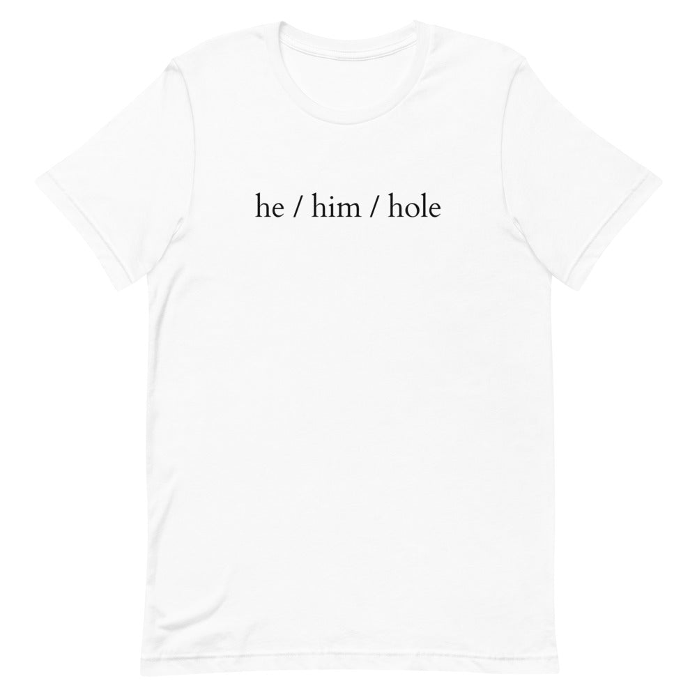 He / Him / Hole T-Shirt