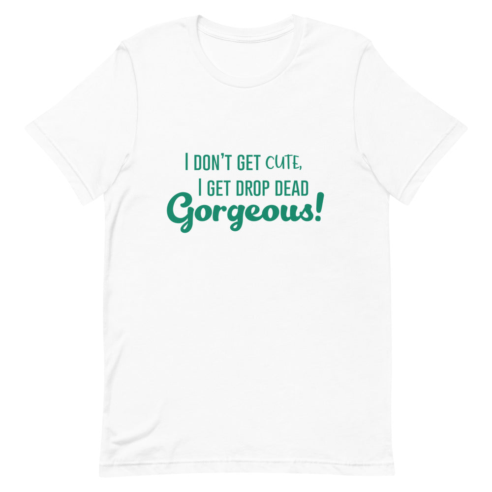 Drop Dead Gorgeous T-Shirt