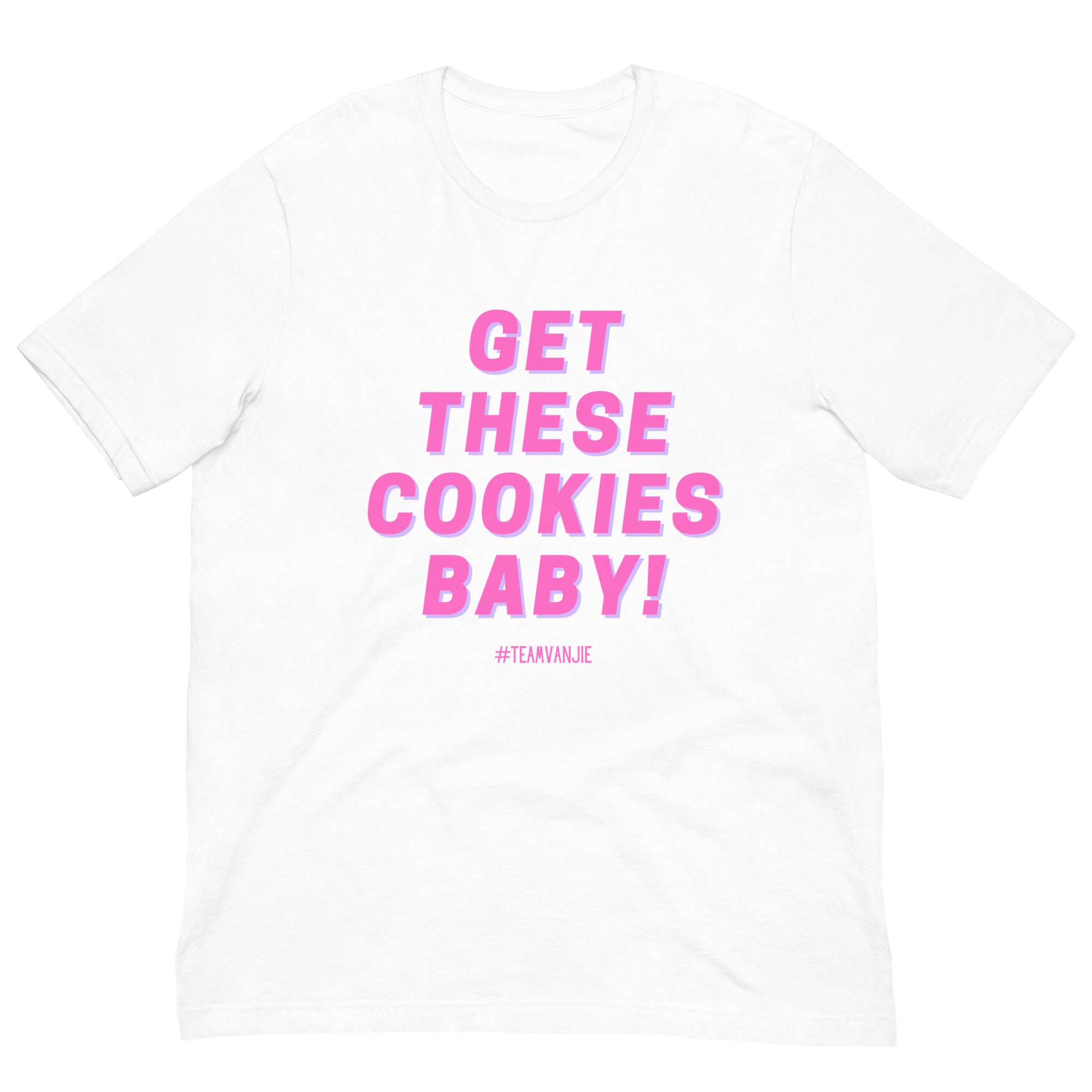 Get These Cookies Unisex T-Shirt