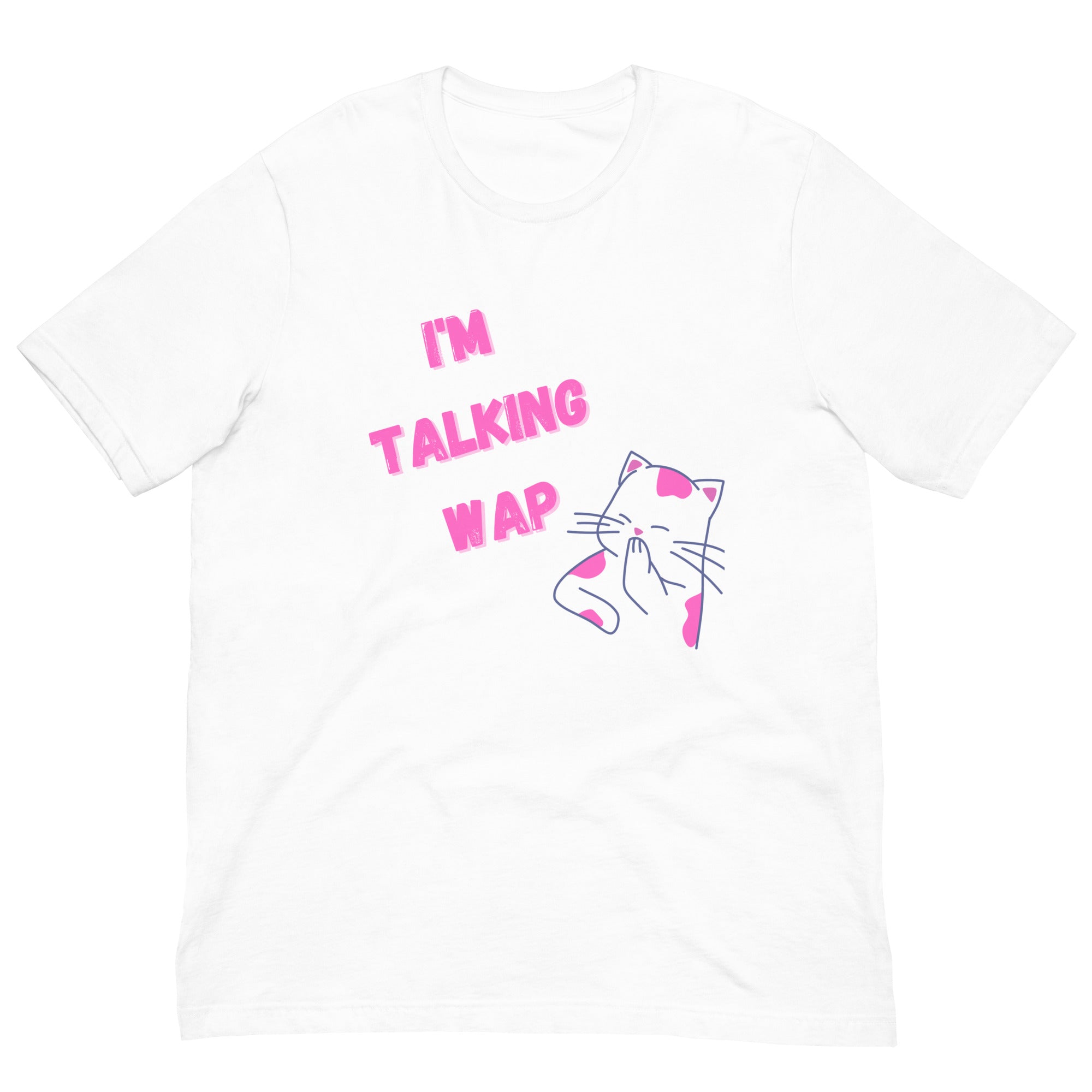 I'm Talking Wap! Unisex T-Shirt