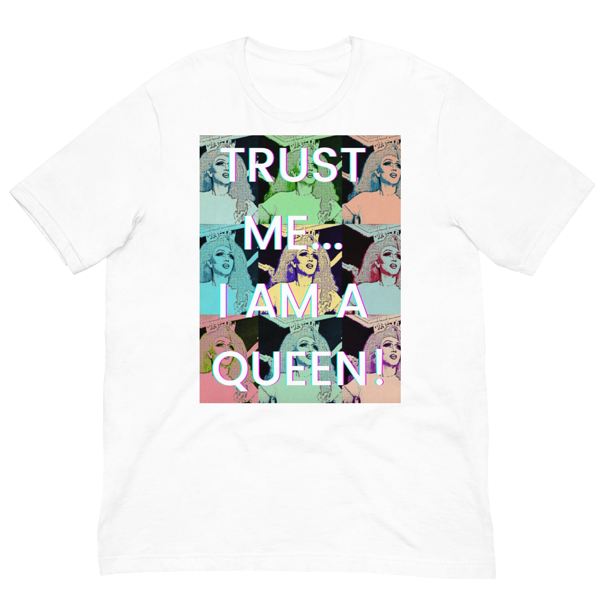 Trust Me I'm a Queen Unisex T-Shirt