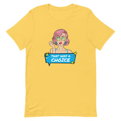 That Was A Choice T-Shirt