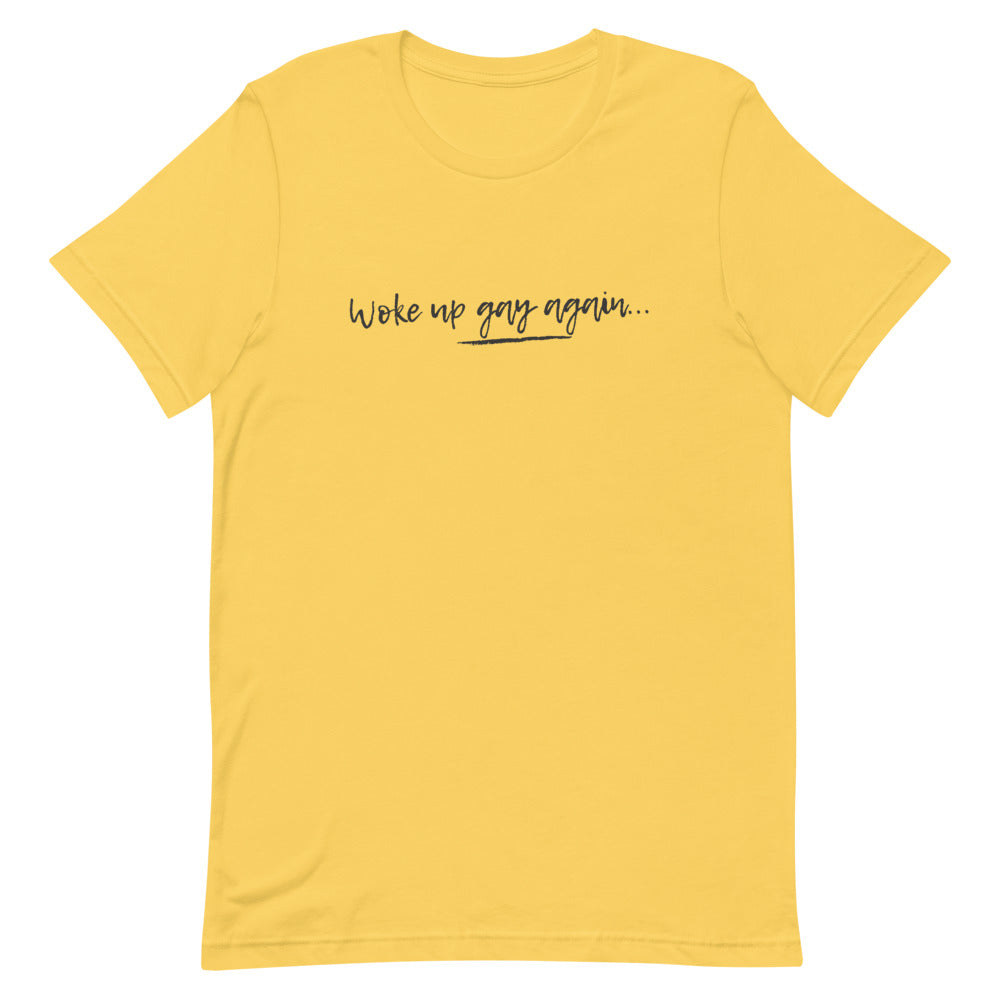 Woke Up Gay Again T-Shirt