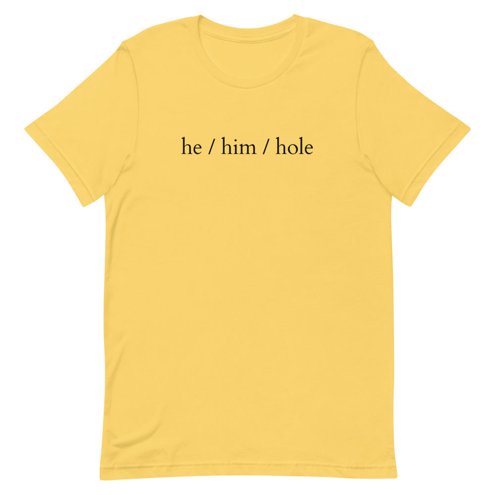 He / Him / Hole T-Shirt