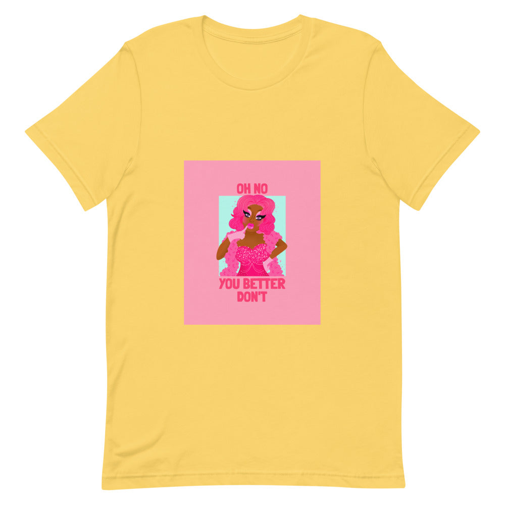 Oh No You Betta Don't T-Shirt
