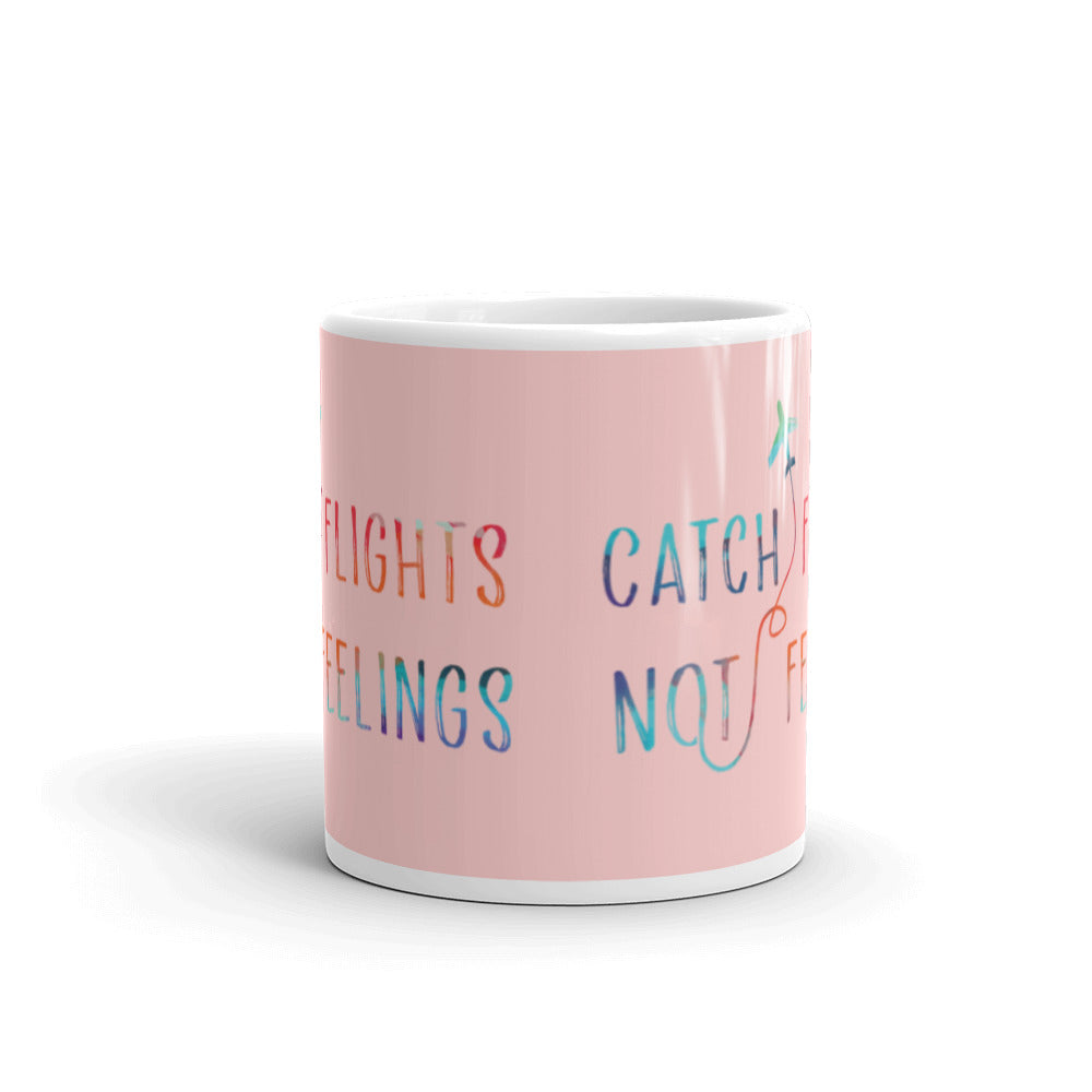 Catch Flights Not Feelings Mug