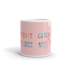 Catch Flights Not Feelings Mug