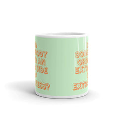 Extra Side Of Extraness Mug