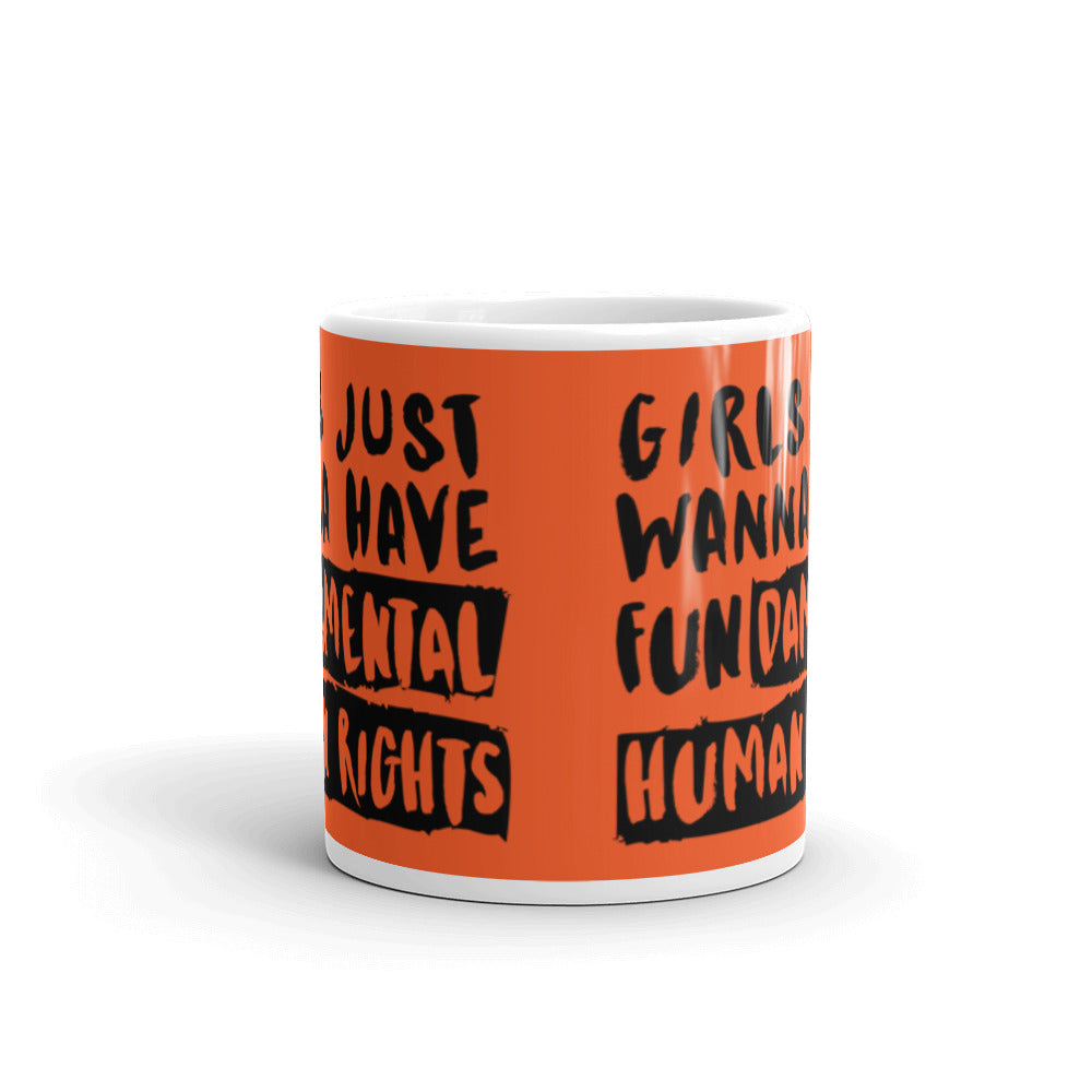 Girls Just Wanna Have Fundamental Human Rights Mug