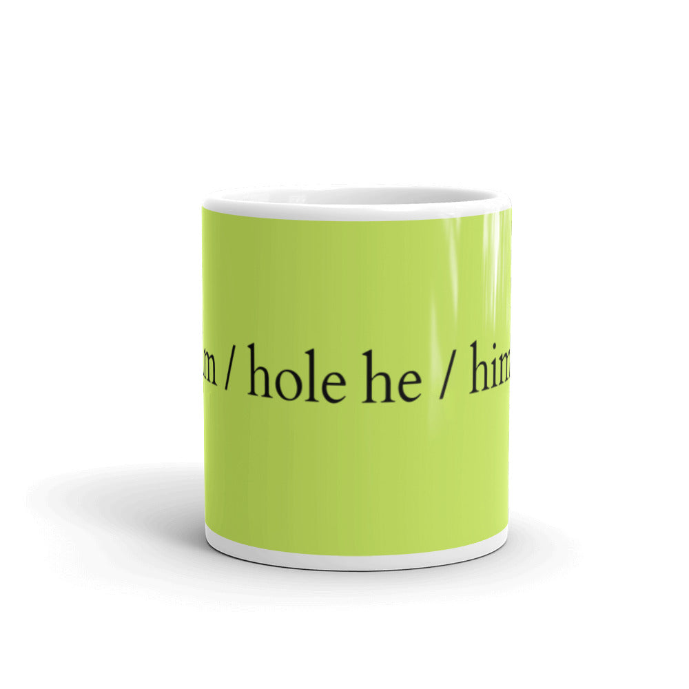 He / Him / Hole Mug