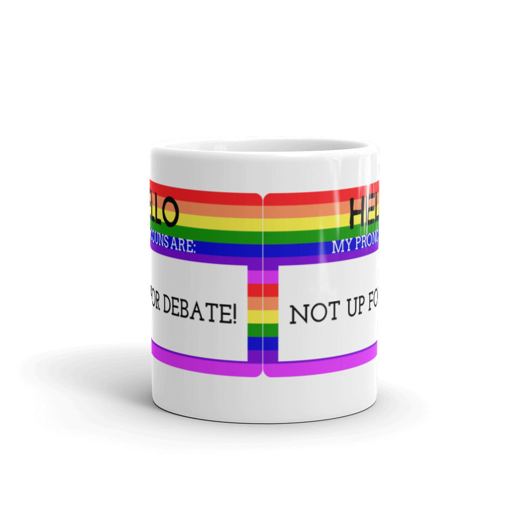 Hello My Pronouns Are Not Up For Debate Mug