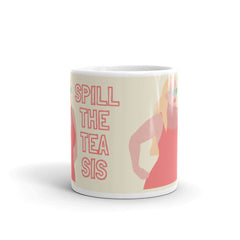 Spill The Tea Sis Mug