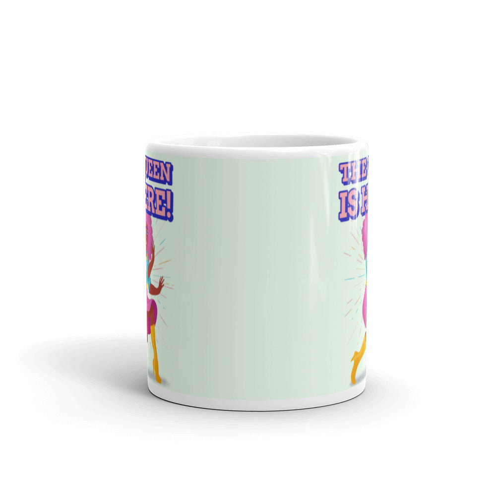 The Queen Is Here Mug