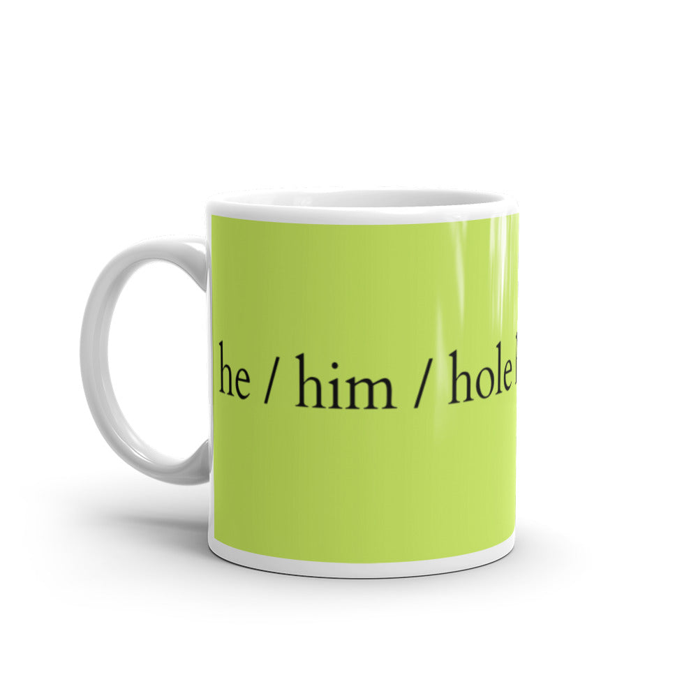 He / Him / Hole Mug