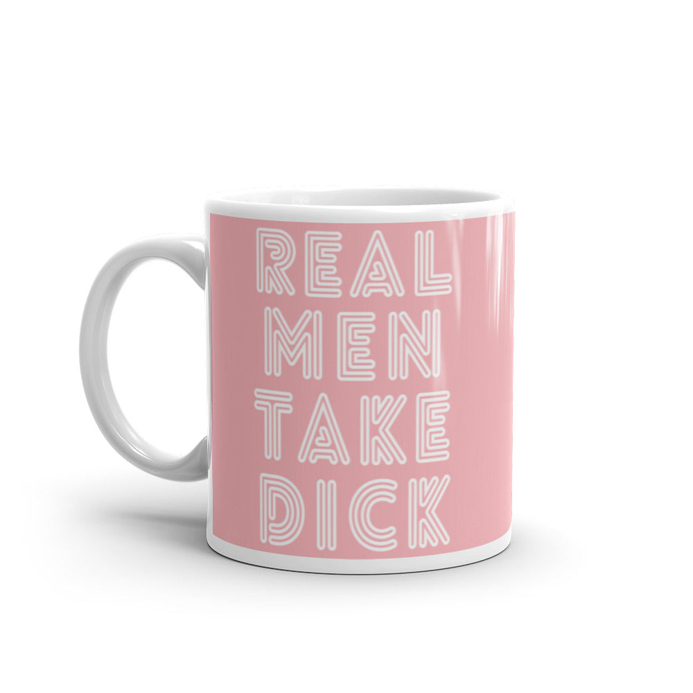 Real Men Take Dick Mug