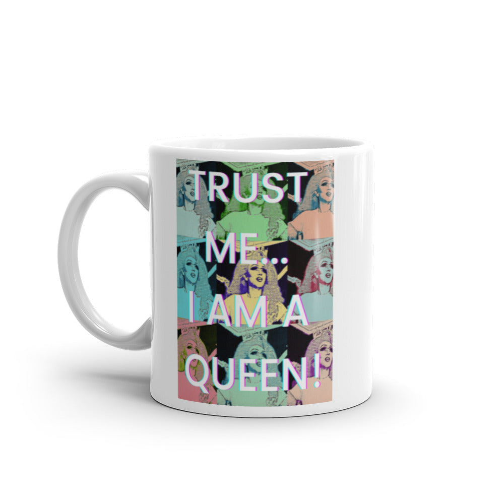 Trust Me...i Am A Queen! Mug