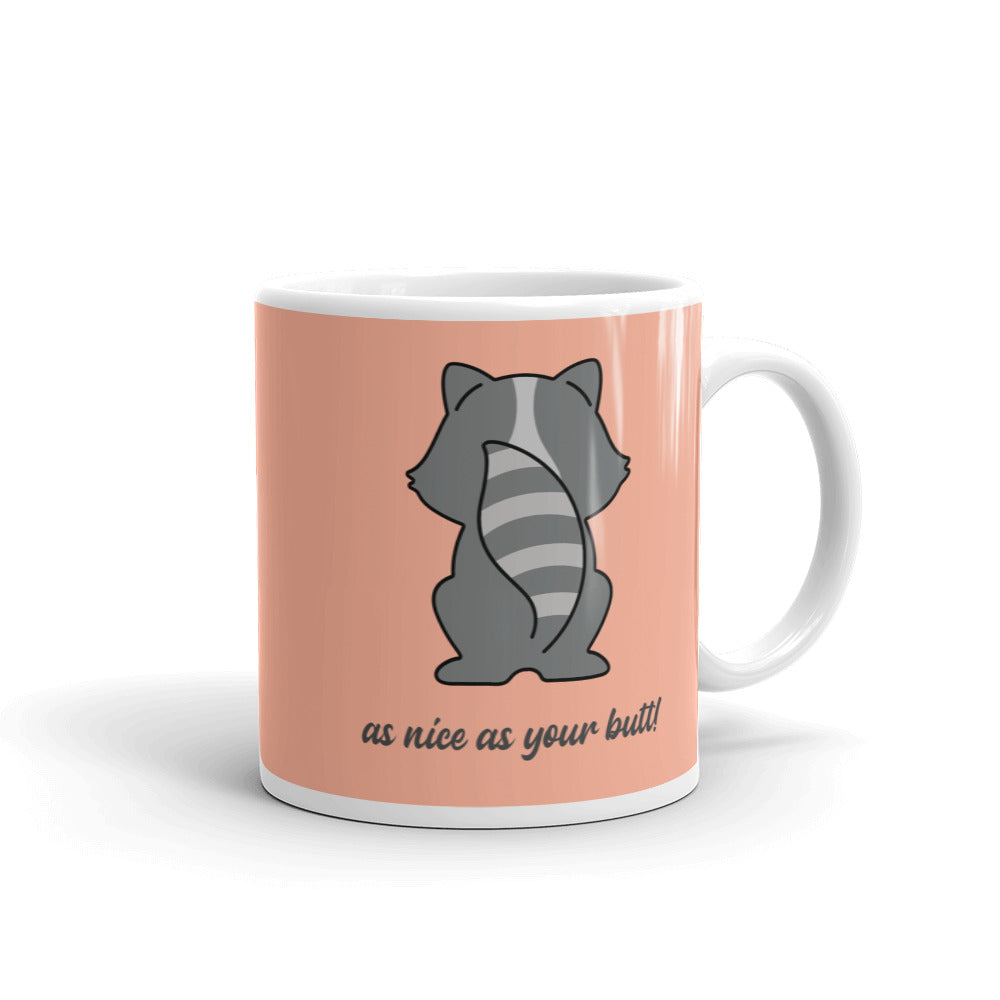 I Hope Your Day Is As Nice As Your Butt! Mug