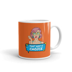 That Was A Choice Mug