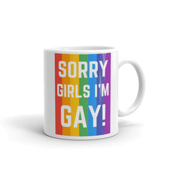 Sorry Girls I'm Gay! Mug