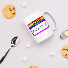 Hello My Pronouns Are Fluid. So Ask. Mug