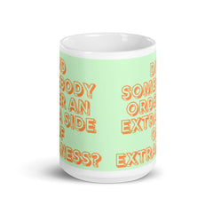 Extra Side Of Extraness Mug
