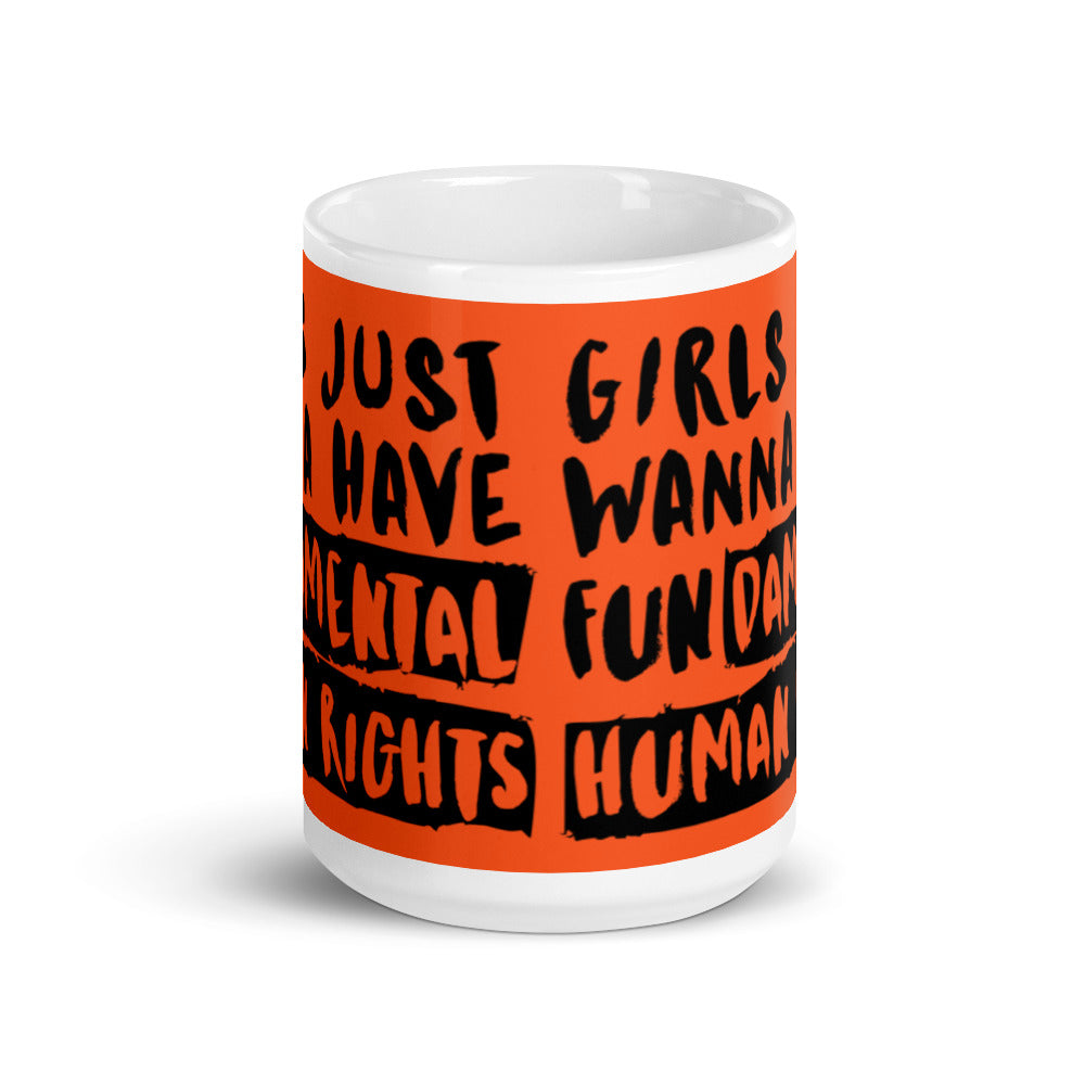 Girls Just Wanna Have Fundamental Human Rights Mug