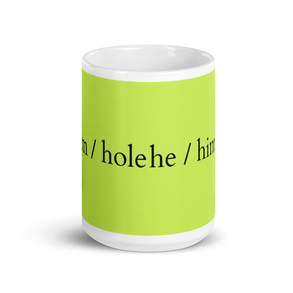 He / Him / Hole Mug