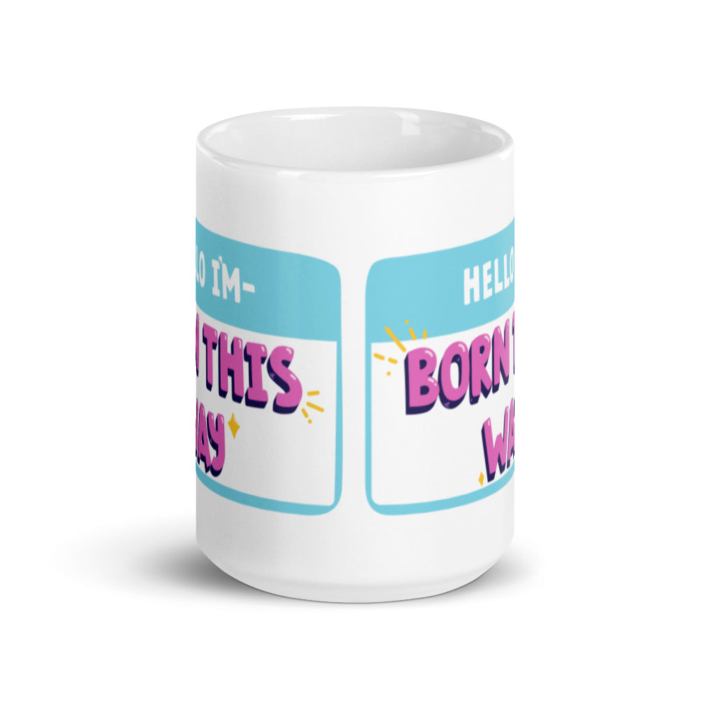 Hello I'm Born This Way Mug