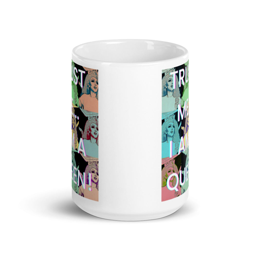 Trust Me...i Am A Queen! Mug