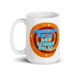 Cinnamon Rolls Not Gender Roles Mug