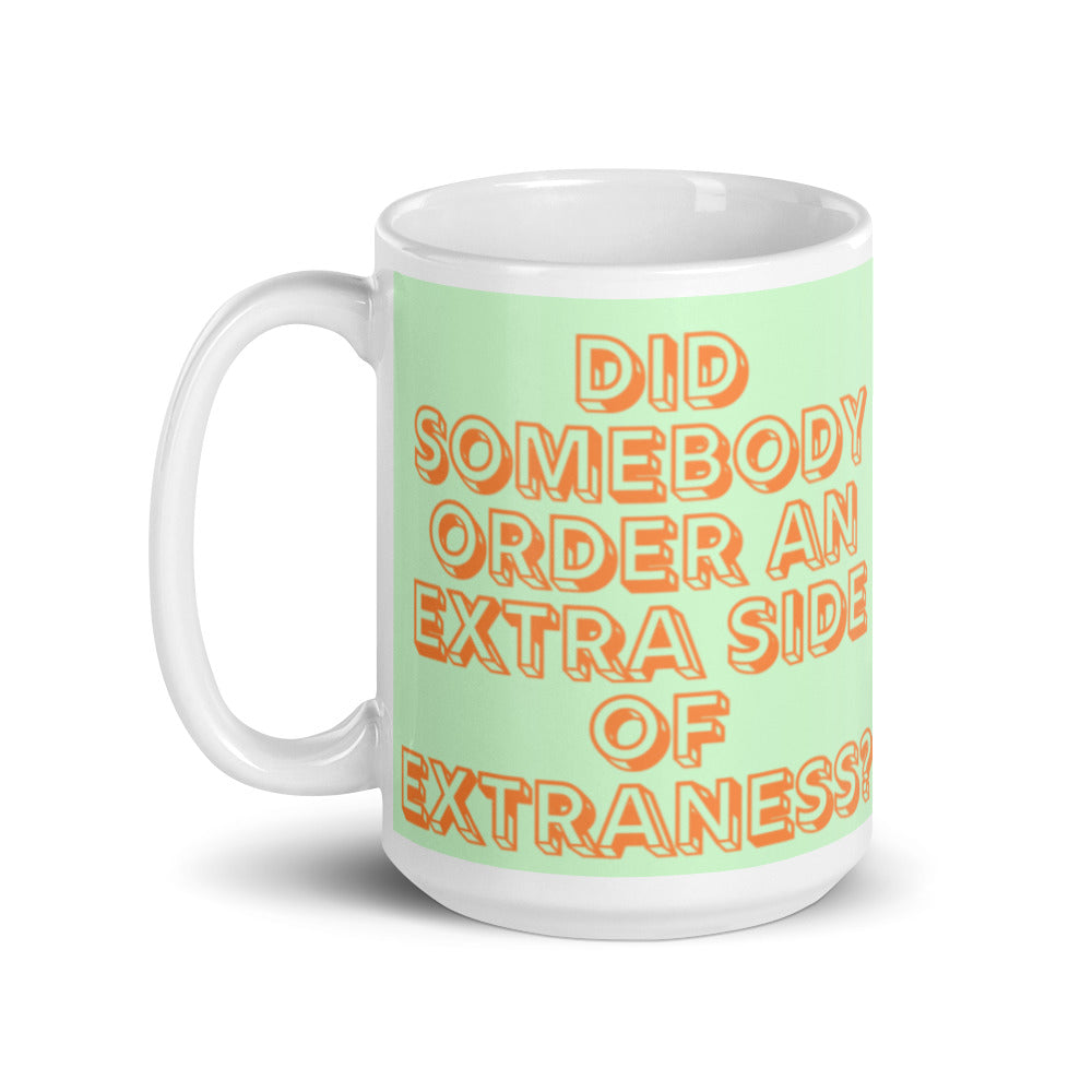 Extra Side Of Extraness Mug