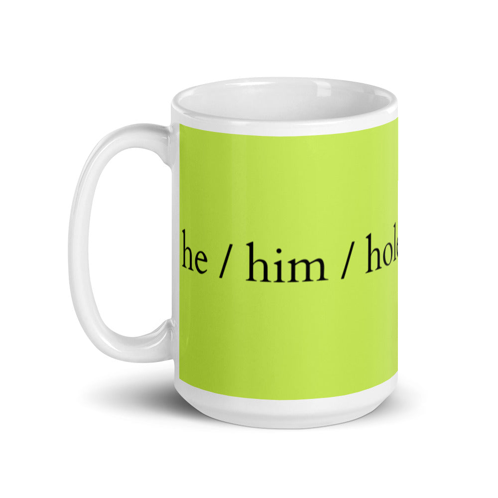 He / Him / Hole Mug